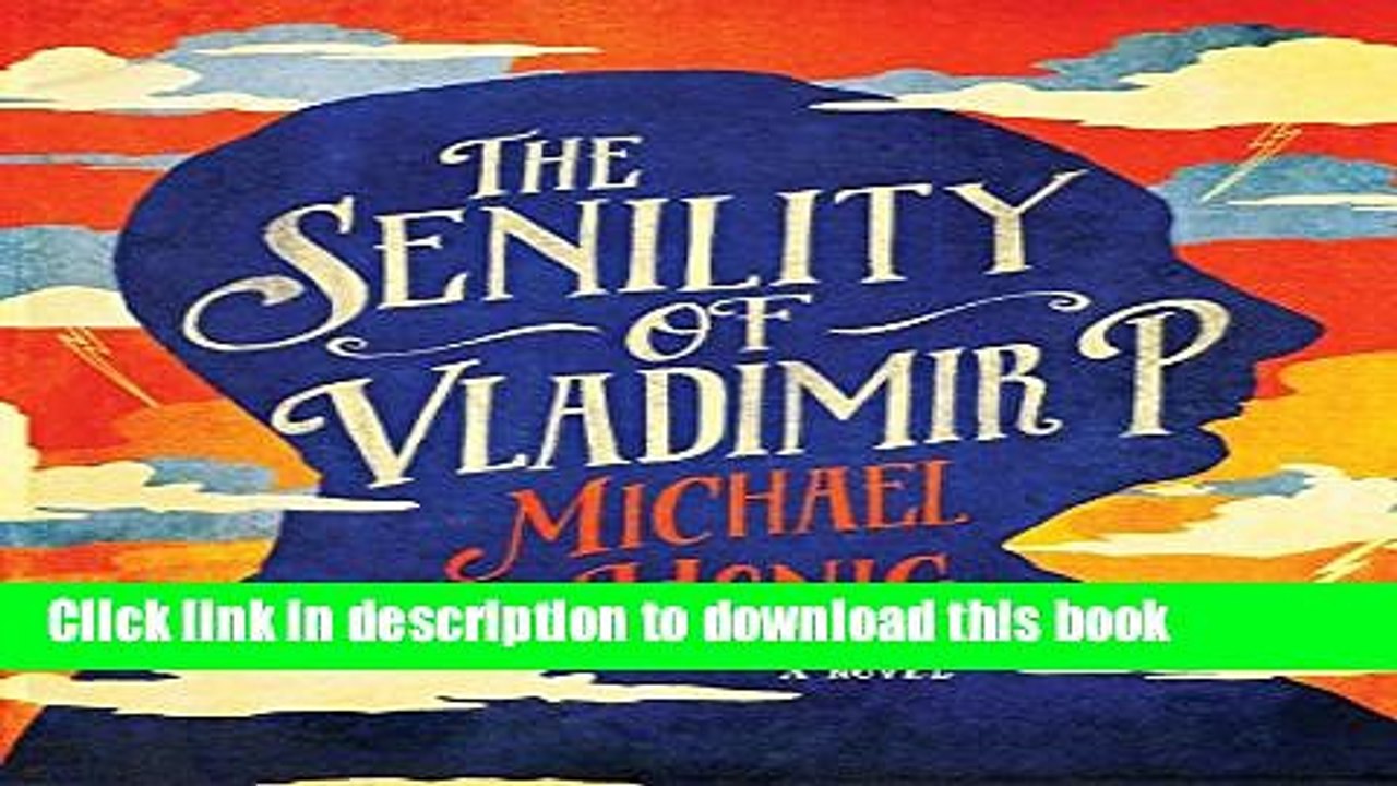 Read The Senility of Vladimir P.: A Novel Ebook Free