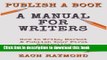 Read Book Publish A Book: A Manual for Writers: How to Write, Market   Publish Your First