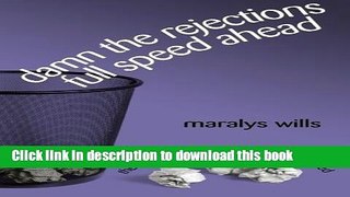 Download Damn the Rejections, Full Speed Ahead: The Bumpy Road to Getting Published PDF Free