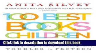 Read 100 Best Books for Children: A Parent s Guide to Making the Right Choices for Your Young