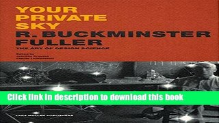 Read Your Private Sky: R. Buckminster Fuller - the Art of Design Science  Ebook Online