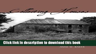 Read Collecting Houses: 17th Century Houses - 20th Century Adventure  Ebook Free