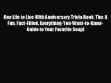 complete One Life to Live 40th Anniversary Trivia Book The: A Fun Fact-Filled Everything-You-Want-to-Know-Guide