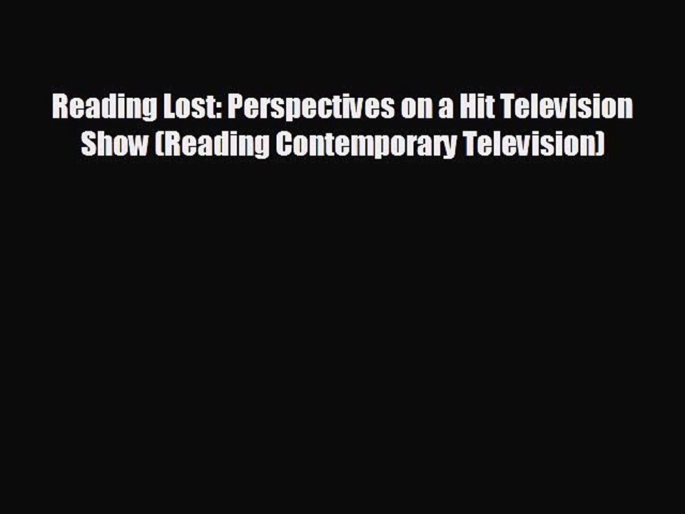 FREE DOWNLOAD Reading Lost: Perspectives on a Hit Television Show (Reading Contemporary Television)#