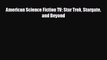 EBOOK ONLINE American Science Fiction TV: Star Trek Stargate and Beyond  FREE BOOOK ONLINE
