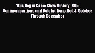 different  This Day in Game Show History- 365 Commemorations and Celebrations Vol. 4: October