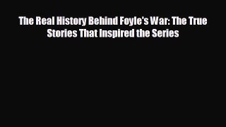 there is The Real History Behind Foyle's War: The True Stories That Inspired the Series