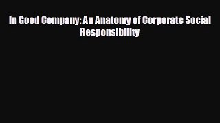 EBOOK ONLINE In Good Company: An Anatomy of Corporate Social Responsibility  FREE BOOOK ONLINE