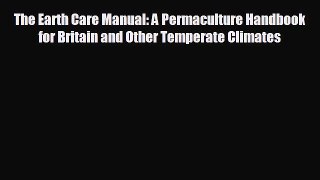 READ book The Earth Care Manual: A Permaculture Handbook for Britain and Other Temperate Climates