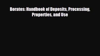 FREE DOWNLOAD Borates: Handbook of Deposits Processing Properties and Use  BOOK ONLINE
