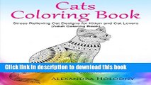 [PDF] Cats Coloring Book: Stress Relieving Cat Designs for Kitten and Cat Lovers (Adult Coloring