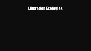 Free [PDF] Downlaod Liberation Ecologies  DOWNLOAD ONLINE
