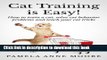 [PDF] Cat Training Is Easy!: How to train a cat, solve cat behavior problems and teach your cat