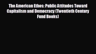 READ book The American Ethos: Public Attitudes Toward Capitalism and Democracy (Twentieth