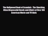 behold The Hollywood Book of Scandals : The Shocking Often Disgraceful Deeds and Affairs of