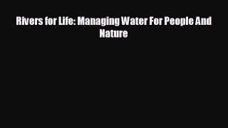 FREE DOWNLOAD Rivers for Life: Managing Water For People And Nature  DOWNLOAD ONLINE