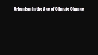 READ book Urbanism in the Age of Climate Change  FREE BOOOK ONLINE