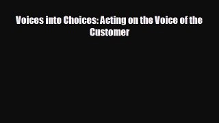 READ book Voices into Choices: Acting on the Voice of the Customer  FREE BOOOK ONLINE