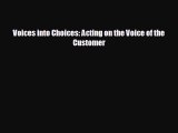 READ book Voices into Choices: Acting on the Voice of the Customer  FREE BOOOK ONLINE