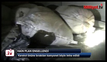 Karakol önüne bırakılan kamyonet böyle imha edildi