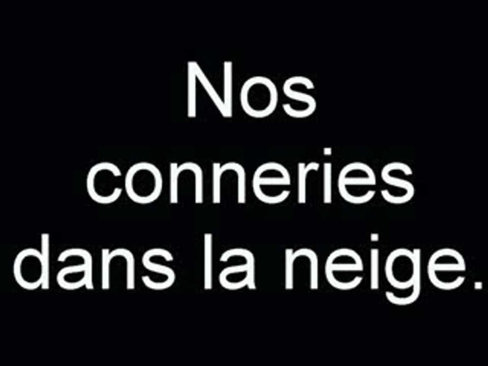 Nos conneries dans la neige