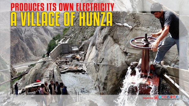 A Village Of Hunza Produces Its Own Electricity