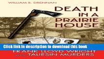 Download Death in a Prairie House: Frank Lloyd Wright and the Taliesin Murders Ebook Free