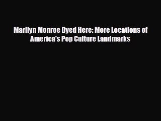 behold Marilyn Monroe Dyed Here: More Locations of America's Pop Culture Landmarks