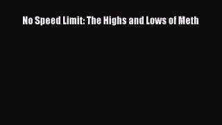 READ book  No Speed Limit: The Highs and Lows of Meth  Full Ebook Online Free