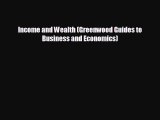 READ book Income and Wealth (Greenwood Guides to Business and Economics)  FREE BOOOK ONLINE