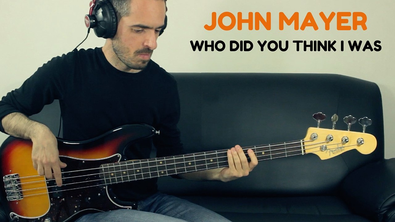 WHO DID YOU THINK I WAS - John Mayer - Bass Cover /// Bruno Tauzin