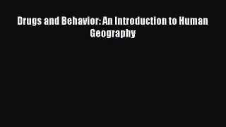 READ book  Drugs and Behavior: An Introduction to Human Geography  Full E-Book