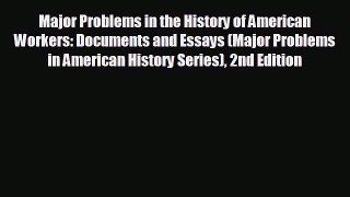 EBOOK ONLINE Major Problems in the History of American Workers: Documents and Essays (Major