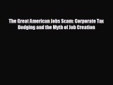 READ book The Great American Jobs Scam: Corporate Tax Dodging and the Myth of Job Creation