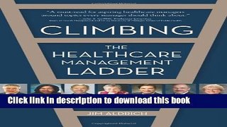 Read Climbing the Healthcare Management Ladder Ebook Free