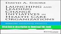 Read Launching and Leading Change Initiatives in Health Care Organizations: Managing Successful