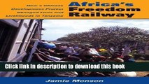 Read Africa s Freedom Railway: How a Chinese Development Project Changed Lives and Livelihoods in