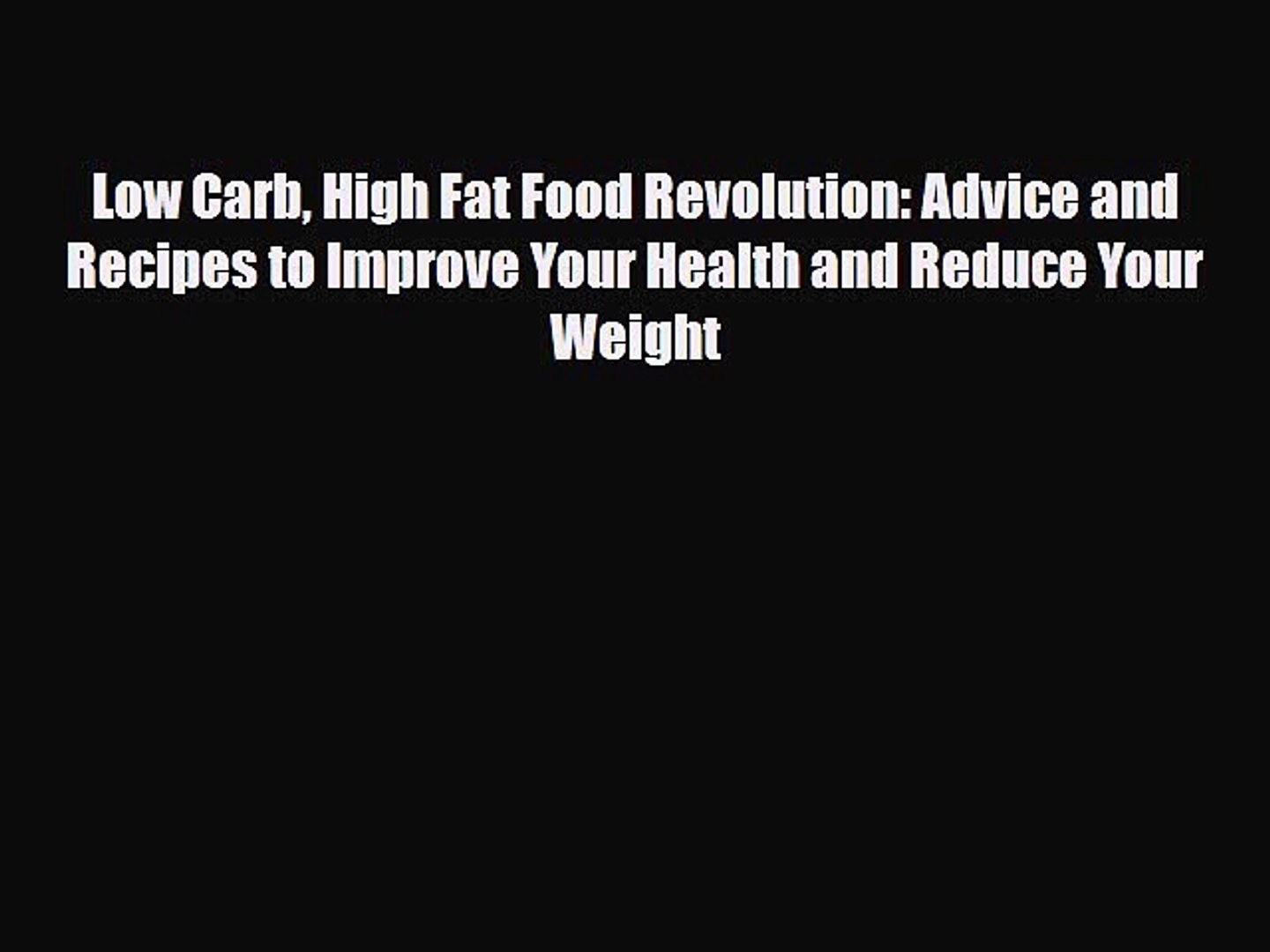 ⁣Download Low Carb High Fat Food Revolution: Advice and Recipes to Improve Your Health and Reduce