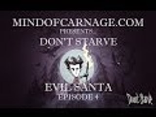 MindofCarnage Plays Don't Starve Episode 4, Evil Santa