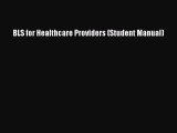 different  BLS for Healthcare Providers (Student Manual)
