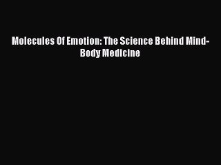 different  Molecules Of Emotion: The Science Behind Mind-Body Medicine