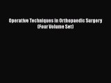 there is Operative Techniques in Orthopaedic Surgery (Four Volume Set)