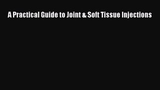 behold A Practical Guide to Joint & Soft Tissue Injections