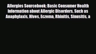 Read Allergies Sourcebook: Basic Consumer Health Information about Allergic Disorders Such