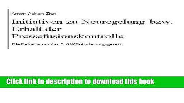 [PDF] Initiativen zu Neuregelung bzw. Erhalt der Pressefusionskontrolle (German Edition) [Read]