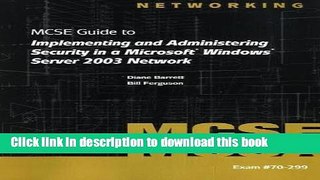 Read 70-299 MCSE Guide to Implementing and Administering Security in a Microsoft Windows Server
