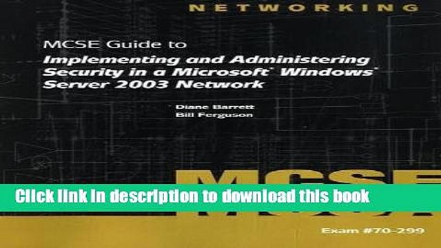 Read 70-299 MCSE Guide to Implementing and Administering Security in a Microsoft Windows Server