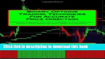 Read Binary Options Trading Techniques For Accurate Price Direction: Trading Strategies that Help