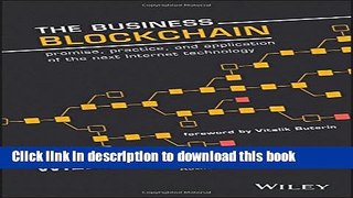 Read The Business Blockchain: Promise, Practice, and Application of the Next Internet Technology