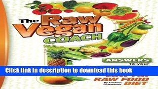 Download Books The Raw Vegan Coach: Answering Your Questions on the Raw Food Diet PDF Free